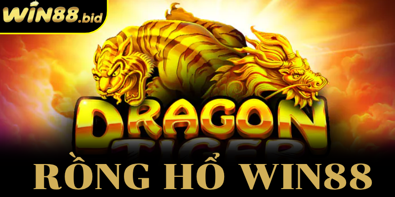 Rồng Hổ win88: Luật Chơi, Tỷ Lệ Thưởng Và Mẹo Hay 